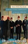 Exile Days of  Sultan Abdülhamid II in Salonika (1909-1912)
