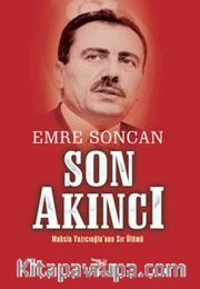 Son Akıncı <br /> Muhsin Yazıcıoğlu'nun Sır Ölümü