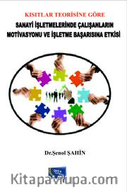Kısıtlar Teorisi Göre Sanayi İşletmelerinde Çalışanların Motivasyonu ve İşletme Başarısına Etkisi