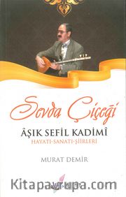 Sevda Çiçeği <br /> Aşık Sefil Kadimi Hayatı-Sanatı-Şiirleri
