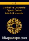 Gurdjieff ve Ouspensky Öğretisi Üstüne Psikolojik Yorumlar 1. Cilt