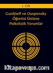 Gurdjieff ve Ouspensky Öğretisi Üstüne Psikolojik Yorumlar 1. Cilt