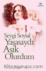 Sevgi Soysal Yaşasaydı Aşık Olurdum