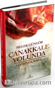 Çanakkale Yolunda (Ciltli) <br /> 14 Yaşında Asker