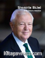 Siyasetin Bilimi <br /> İlter Turan'a Armağan