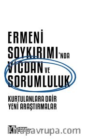 Ermeni Soykırımı’nda Vicdan ve Sorumluluk <br /> Kurtulanlara Dair Yeni Araştırmalar