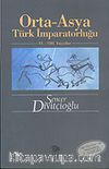 Orta-Asya Türk İmparatorluğu VI.-VIII. Yüzyıllar (Kök Türklerin Yenilenmiş 3. Baskısı)