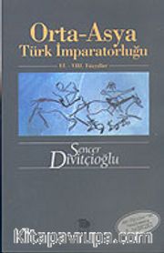 Orta-Asya Türk İmparatorluğu VI.-VIII. Yüzyıllar (Kök Türklerin Yenilenmiş 3. Baskısı)