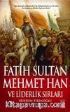 Fatih Sultan Mehmed Han ve Liderlik Sırları