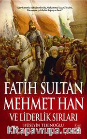 Fatih Sultan Mehmed Han ve Liderlik Sırları