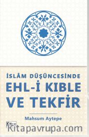 İslam Düşüncesinde Ehl-i Kıble ve Tekfir