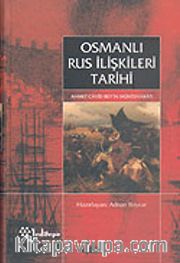 Osmanlı Rus İlişkileri Tarihi (Ahmet Cavid Bey'in Müntehabatı)<br />Latinize edilmiş Osmanlıca