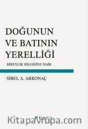 Doğunun ve Batının Yerelliği <br /> Bireylik Bilgisine Dair