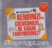 Kendinizi ve Çocuğunuzu Ne Kadar Tanıyorsunuz?