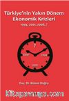 Türkiye'nin Yakın Dönem Ekonomik Krizleri (1994-2001-2008-?)