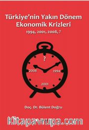 Türkiye'nin Yakın Dönem Ekonomik Krizleri (1994-2001-2008-?)