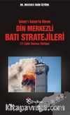 İslam’ı İslam’la Vuran Din Merkezli Batı Stratejileri (11 Eylül Sonrası Türkiye)
