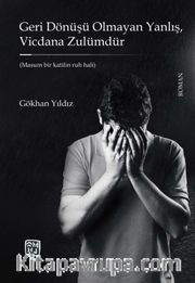 Geri Dönüşü Olmayan Yanlış, Vicdana Zulümdür