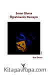 Soran Olursa Öğretmenim Demeyin