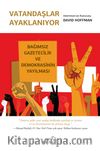 Vatandaşlar Ayaklanıyor & Bağımsız Gazetecilik ve Demokrasinin Yayılması