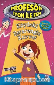 Köydeki Esrarengiz Kuvvet / Profesör İyon ile Fen