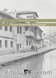 Sessizliğin Sesi VI <br /> Sivaslı Ermeniler Konuşuyor