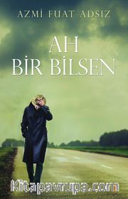 Ah Bir Bilsen