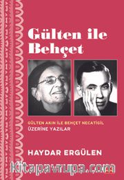 Gülten İle Behçet <br /> Gülten Akın ile Behçet Necatigil Üzerine Yazılar