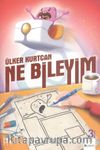 Ne Bileyim