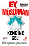 Ey Müslüman Kendine Gel!