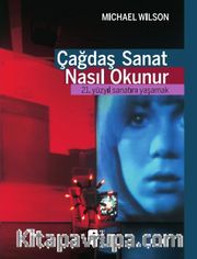 Çağdaş Sanat Nasıl Okunur? <br /> 21. Yüzyıl Sanatını Yaşamak