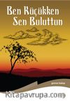 Ben Küçükken Sen Buluttun