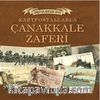 Unutulmasın Diye Kartpostallarla Çanakkale Zaferi