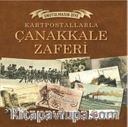 Unutulmasın Diye Kartpostallarla Çanakkale Zaferi