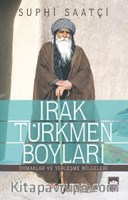 Irak Türkmen Boyları <br /> Oymaklar ve Yerleşme Bölgeleri