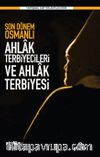 Son Dönem Osmanlı Ahlak Terbiyecileri ve Ahlak Terbiyesi