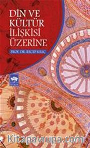Din ve Kültür İlişkisi Üzerine