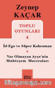 Toplu Oyunları 4 / İd-Ego ve Süper Kahraman - Var Olmayan Ayşe'nin Muhteşem Maceraları