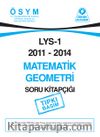 LYS 1 2011-2014 Matematik Geometri Soru Kitapçığı (Tıpkı Basım)
