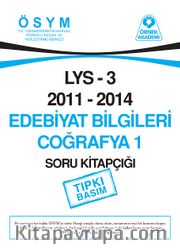 LYS 3 2011-2014 Edebiyat Bilgileri Coğrafya 1 Soru Kitapçığı (Tıpkı Basım)