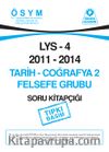 LYS 4 2011-2014 Tarih-Coğrafya 2 Felsefe Grubu Soru Kitapçığı (Tıpkı Basım)