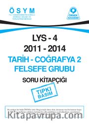 LYS 4 2011-2014 Tarih-Coğrafya 2 Felsefe Grubu Soru Kitapçığı (Tıpkı Basım)