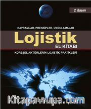 Lojistik El Kitabı <br /> Küresel Aktörlerin Lojistik Pratikleri