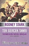 Tek Gerçek Tanrı & Tek Tanrıcılığın Tarihsel Sonuçları