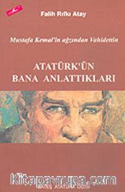 Atatürk'ün Bana Anlattıkları <br /> Mustafa Kemal'in Ağzından Vahidettin