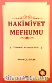 Hakimiyet Mefhumu Tahkimu-l Kavaniyn Şerhi