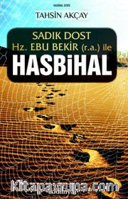 Sadık Dost Hz. Ebu Bekir (r.a.) ile Hasbihal