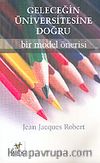 Geleceğin Üniversitesine Doğru Bir Model Önerisi