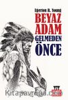 Beyaz Adam Gelmeden Önce