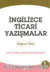 İngilizce Ticari Yazışmalar (Ticari Terimler ve Bankacılık Sözlüğü İlaveli)